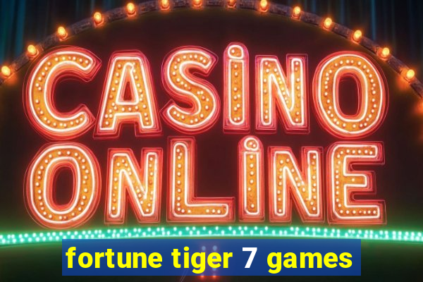 fortune tiger 7 games